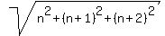 +sqrt%28+n%5E2%2B+%28n%2B1%29%5E2%2B%28n%2B2%29%5E2+%29+