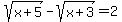 +sqrt%28+x%2B5+%29+-+sqrt%28+x%2B3+%29+=+2+