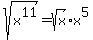 +sqrt%28+x%5E11+%29+=+sqrt%28x%29%2Ax%5E5+