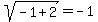 +sqrt%28-1%2B2+%29=+-1+