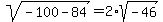 +sqrt%28-100+-+84%29=2%2Asqrt%28-46%29