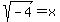 +sqrt%28-4%29+=+x