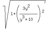 +sqrt%281%2B%28%283y%5E2%29%2F%28y%5E3%2B10%29%29%5E2%29+
