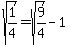 +sqrt%281%2F4%29=+sqrt%289%2F4%29-1+