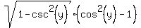 +sqrt%281-csc%5E2%28y%29%29%2A%28cos%5E2%28y%29-1%29%29