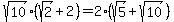 +sqrt%2810%29%28sqrt%282%29%2B2%29=+2%28sqrt%285%29%2Bsqrt%2810%29%29