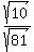 +sqrt%2810%29+%2F+sqrt%2881%29+