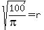 +sqrt%28100%2F%28pi%29%29+=+r+