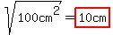 +sqrt%28100cm%5E2%29+=+highlight%28+10cm+%29+