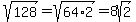 +sqrt%28128%29+=+sqrt%2864%2A2%29+=+8sqrt%282%29+