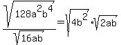 +sqrt%28128a%5E2b%5E4%29%2Fsqrt%2816ab%29=sqrt%284b%5E2%29%2Asqrt%282ab%29