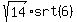 +sqrt%2814%29%2Asrt%286%29+