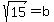 +sqrt%2815%29=+b