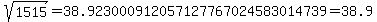 +sqrt%281515%29=38.923000912057127767024583014739=38.9