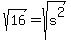 +sqrt%2816%29+=+sqrt%28s%5E2%29+
