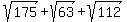 +sqrt%28175%29+%2B+sqrt%2863%29+%2Bsqrt%28112%29+