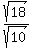 +sqrt%2818%29+%2F+sqrt%2810%29+