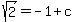 +sqrt%282%29+=+-1+%2B+c+