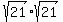 +sqrt%2821%29+%2A+sqrt%2821%29+