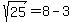 +sqrt%2825%29+=+8-3+