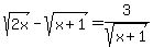 +sqrt%282x%29-+sqrt%28x%2B1%29+=3%2Fsqrt%28x%2B1%29+