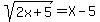 +sqrt%282x%2B5%29=X-5+