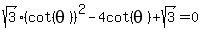 +sqrt%283%29%28cot%28theta%29%29%5E2+-+4cot%28theta%29+%2B+sqrt%283%29=+0+