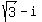 +sqrt%283%29+-+i+