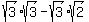 +sqrt%283%29sqrt%283%29-sqrt%283%29sqrt%282%29+