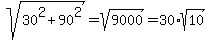 +sqrt%2830%5E2+%2B+90%5E2%29+=+sqrt%289000%29+=+30%2Asqrt%2810%29+