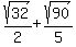 +sqrt%2832%29%2F2+%2B+sqrt%2890%29%2F5+