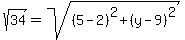 +sqrt%2834%29+=+sqrt%28%285-2%29%5E2%2B%28y-9%29%5E2%29+