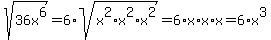 +sqrt%2836x%5E6%29+=+6%2Asqrt%28x%5E2+%2Ax%5E2+%2Ax%5E2%29+=+6%2Ax%2Ax%2Ax=++6%2Ax%5E3+
