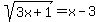 +sqrt%283x%2B1%29+=+x-3+