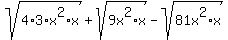 +sqrt%284%2A3%2Ax%5E2%2Ax%29+%2B+sqrt%289x%5E2%2Ax%29+-+sqrt%2881x%5E2%2Ax%29+