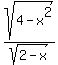+sqrt%284-x%5E2%29%2Fsqrt%282-x%29+