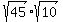 +sqrt%2845%29%2Asqrt%2810%29+