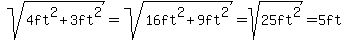 +sqrt%284ft%5E2+%2B+3ft%5E2%29+=+sqrt%2816ft%5E2+%2B+9ft%5E2%29+=+sqrt%2825ft%5E2%29+=+5ft