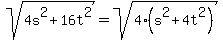 +sqrt%284s%5E2+%2B+16t%5E2%29+=+sqrt%284%2A%28s%5E2+%2B+4t%5E2%29%29
