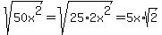 +sqrt%2850x%5E2%29+=+sqrt%2825%2A2x%5E2%29+=+5x%2Asqrt%282%29