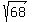 +sqrt%2868%29+