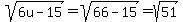 +sqrt%286u-15%29+=+sqrt%2866-15%29+=+sqrt%2851%29+