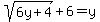 +sqrt%286y%2B4%29%2B6=y+