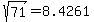 +sqrt%2871%29+=+8.4261+