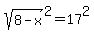 +sqrt%288-x%29%5E2=17%5E2