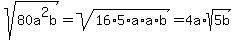 +sqrt%2880a%5E2b%29=+sqrt%2816%2A5%2Aa%2Aa%2Ab%29+=+4a%2Asqrt%285b%29+