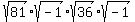 +sqrt%2881%29%2Asqrt%28-1%29%2Asqrt%2836%29%2Asqrt%28-1%29+