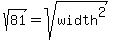 +sqrt%2881%29=+sqrt%28width%5E2%29