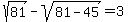 +sqrt%2881%29+-+sqrt%2881-45%29+=+3+
