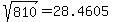+sqrt%28810%29+=+28.4605+